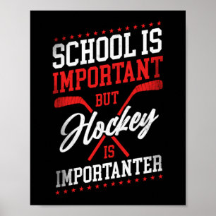 Ice Hockey School Is Important But Hockey Is Poster