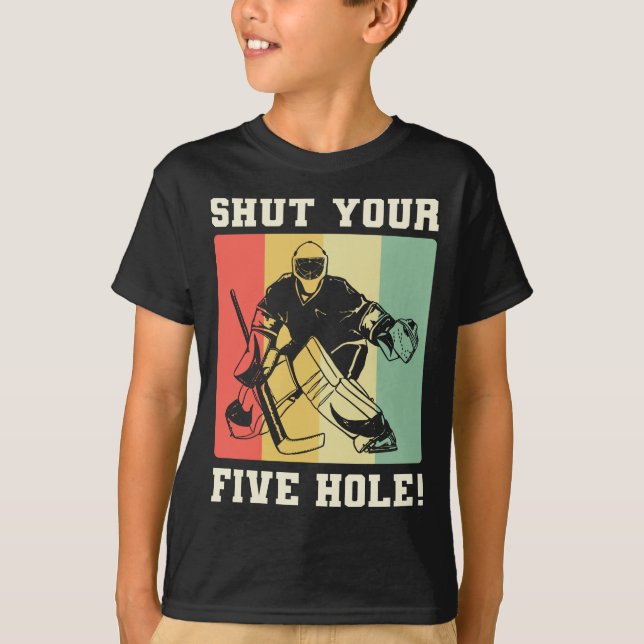 Ice Hockey Shut Your Five Hole Player Team T-Shirt (Front)