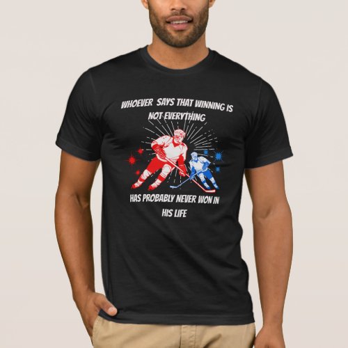Ice hockey sport with a wise quote  T_Shirt