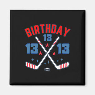 Ice Hockey Thirteen Birthday Boy 13th Party Boys A Magnet
