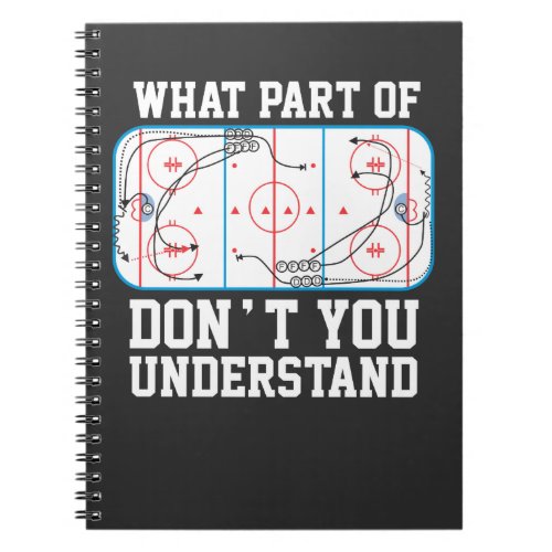 Ice Hockey What part of dont you understand Notebook
