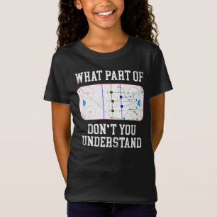 Ice Hockey What Part Of Don'T You Understand? T-Shirt