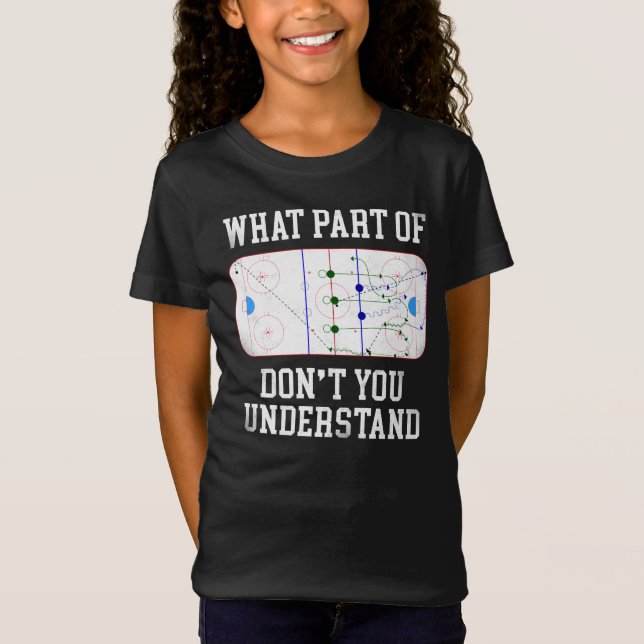 Ice Hockey What Part Of Don'T You Understand? T-Shirt (Front)