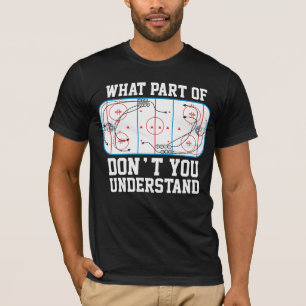 Ice Hockey What part of don't you understand T-Shirt