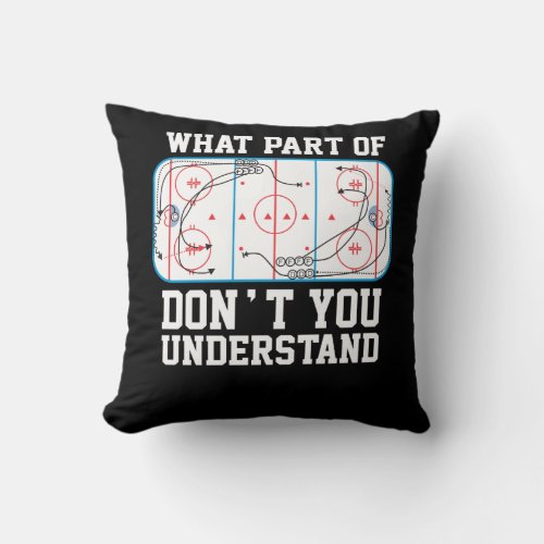 Ice Hockey What part of dont you understand Throw Pillow