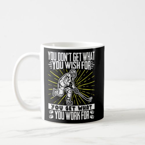 Ice Hockey You DonT Get What You Wish For Player T Coffee Mug