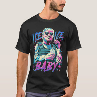 Ice Ice Baby Ice Enjoy An Ice Cold Gl Of Deportati T-Shirt