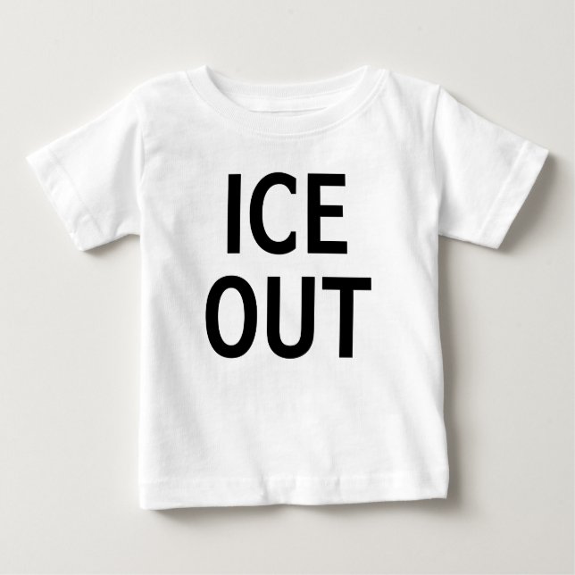 Ice Out Baby T-Shirt (Front)