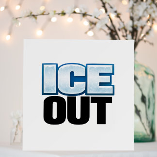 ICE OUT foam board poster