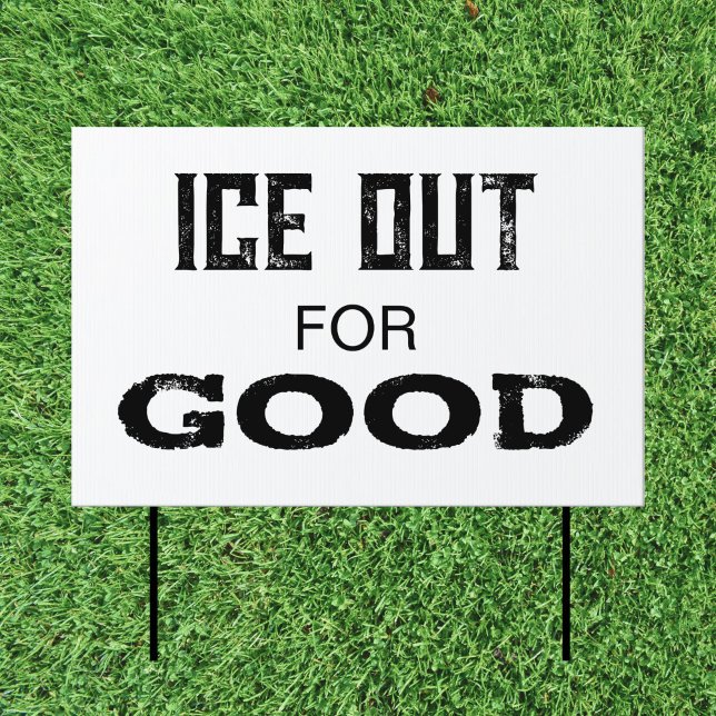 ICE OUT for GOOD - US Political Protest Yard Sign ("ICE OUT FOR GOOD" reads this US political protest sign honoring Renee Nicole Good of Minneapolis.)