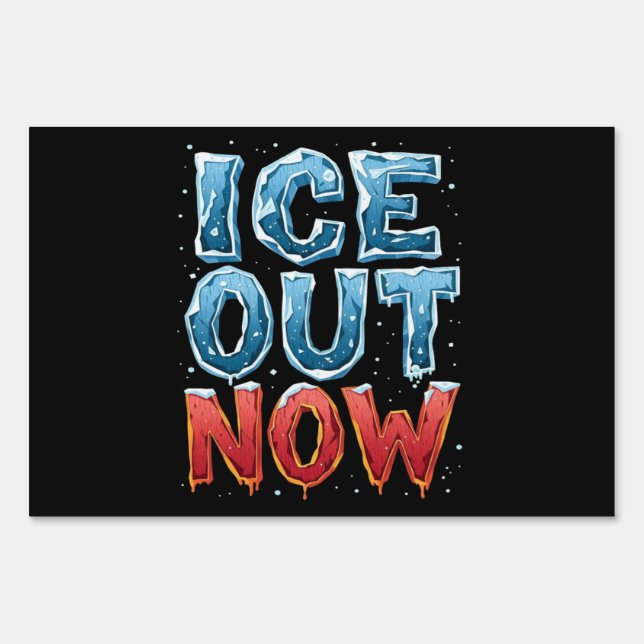 ICE OUT NOW SIGN (Front)