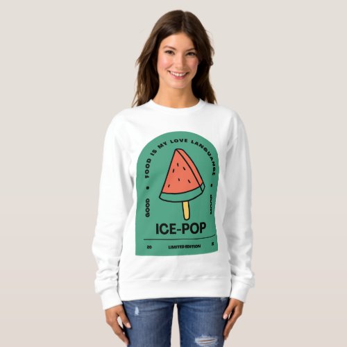  Ice Pop Food is my Love Language Sweatshirt