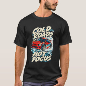 Ice Rally Cold Roads Hot Focus T-Shirt