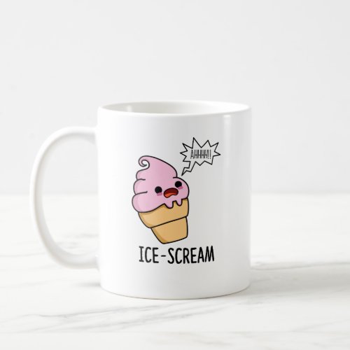 Ice_Scream Funny Ice Cream Cone Pun Coffee Mug