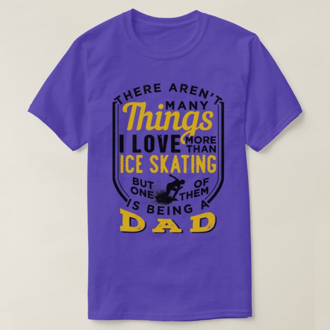 Ice Skating And Being A Dad 9 T-Shirt (Design Front)