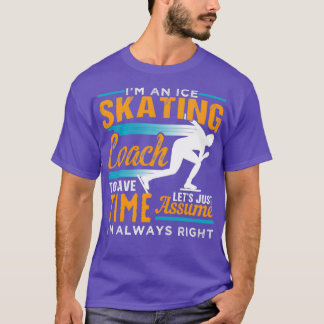 ICE SKATING COACH 2 T-Shirt