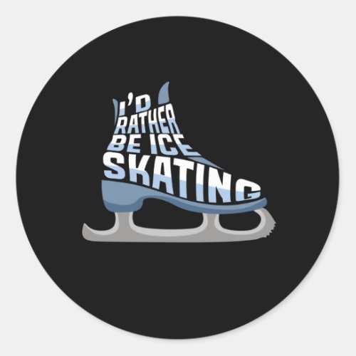 Ice Skating Id Rather Be Ice Skating Classic Round Sticker