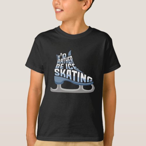 Ice Skating Id Rather Be Ice Skating T_Shirt