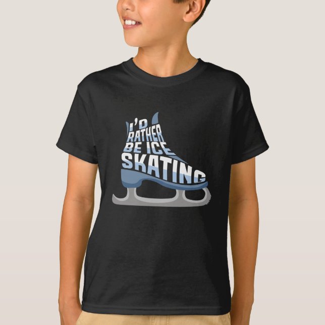 Ice Skating I'd Rather Be Ice Skating T-Shirt (Front)