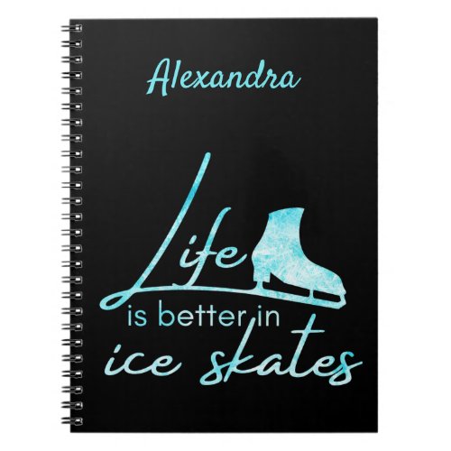 Ice skating notebook life better skate frozen blue