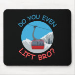 Ice Ski Cable Car Do You Even Lift Bro Winter Spor Mouse Pad