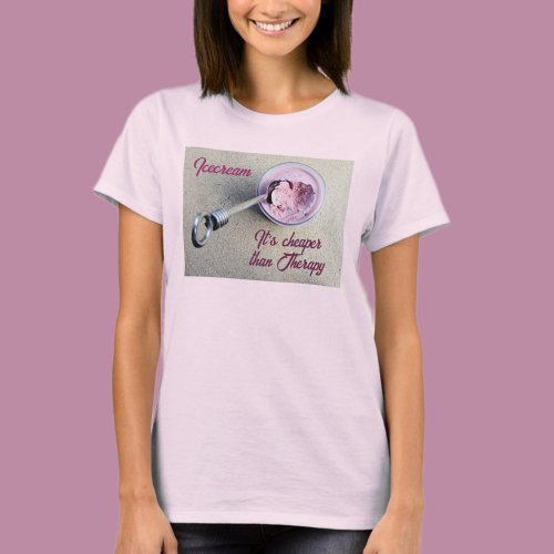Icecream is Cheaper than Therapy Funny Chic T_Shirt