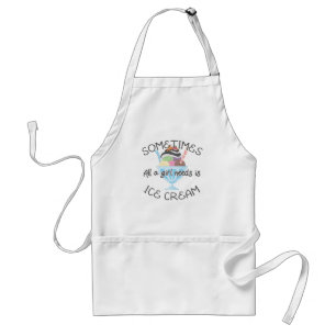 Icecream Lover Sometimes A Girl Needs Is Ice Cream Adult Apron
