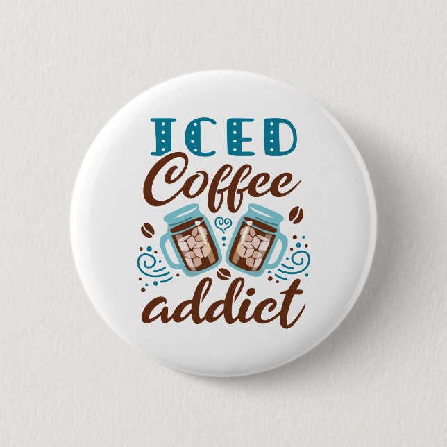 Iced Coffee Addict Button (Front)