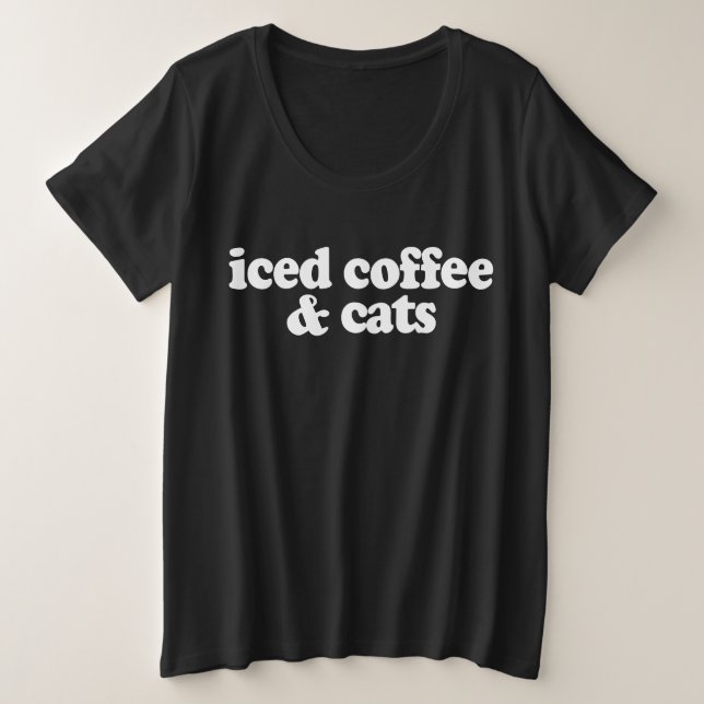 Iced Coffee And Cats    Plus Size T-Shirt (Design Front)