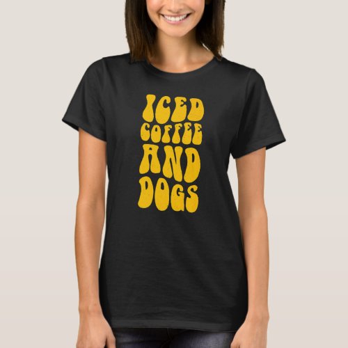 Iced Coffee And Dogs Veterinary Recepionist Vet Te T_Shirt