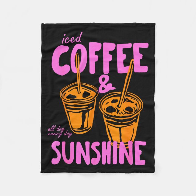 Iced Coffee and Sunshine Day Every Day Summer Fleece Blanket (Front)