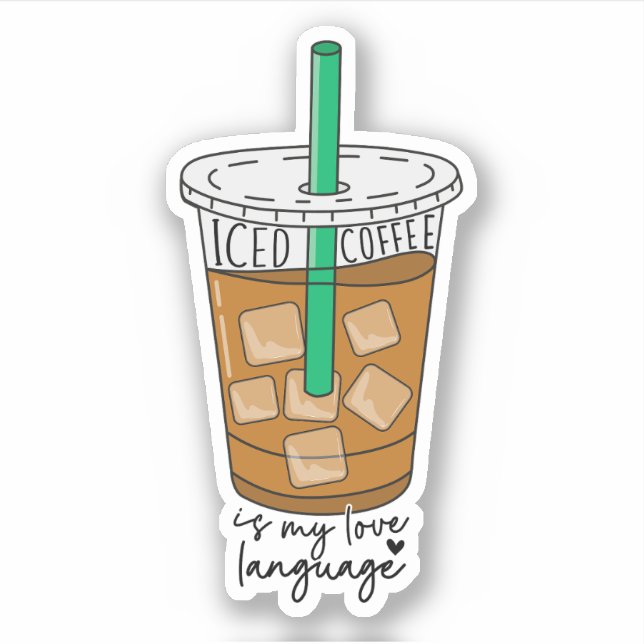 Iced Coffee Is My Love Language Funny Coffee Lover Sticker (Front)