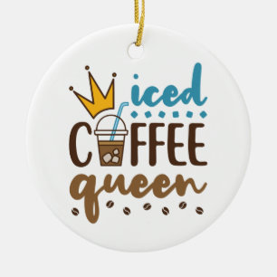 Iced Coffee Queen Women Cold Brew Lover Ceramic Ornament