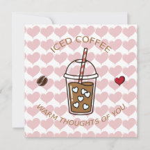 Iced Coffee Warm Thoughts Of You