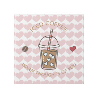 Iced Coffee Warm Thoughts Of You Gallery Wrap