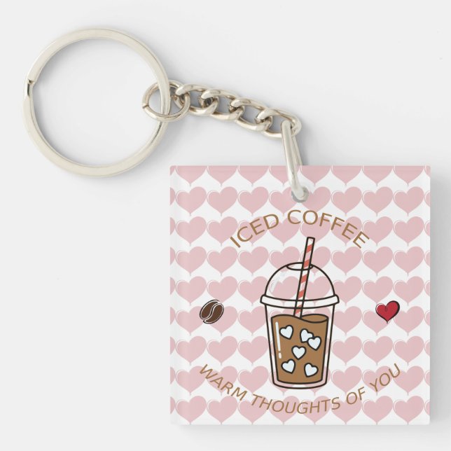 Iced Coffee Warm Thoughts Of You Keychain (Front)