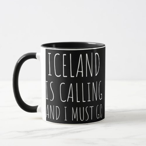 Iceland Is Calling And I Must Go Vacation Funny Mug