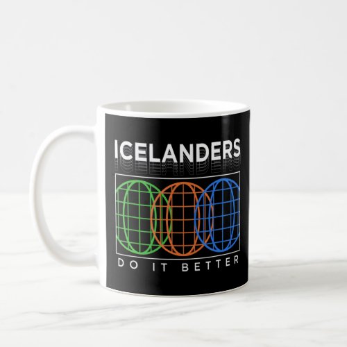 Icelanders Do It Better  Patriotic Humor Nationali Coffee Mug