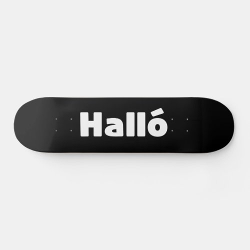 Icelandic Hall  Hello  slenska Language Skateboard