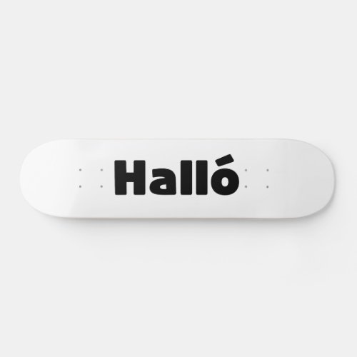 Icelandic Hall  Hello  slenska Language Skateboard