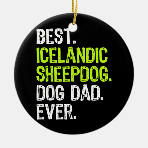 Icelandic Sheepdog Dog Dad Fathers Day Dog Lovers Ceramic Ornament