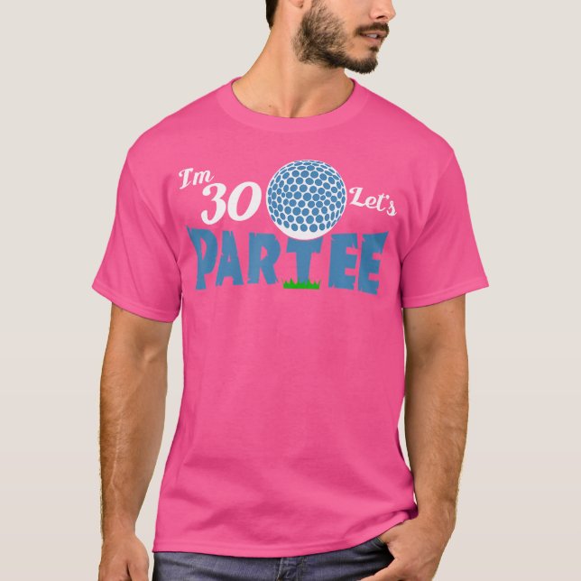 Ich Bin 30 Let'S Par Golf 30 Year Old Golfer T-Shirt (Front)
