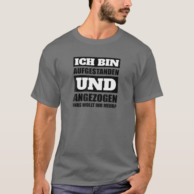 Ich Bin Aufstanden Und Gegezogenig Morgenmuffel [G T-Shirt (Front)