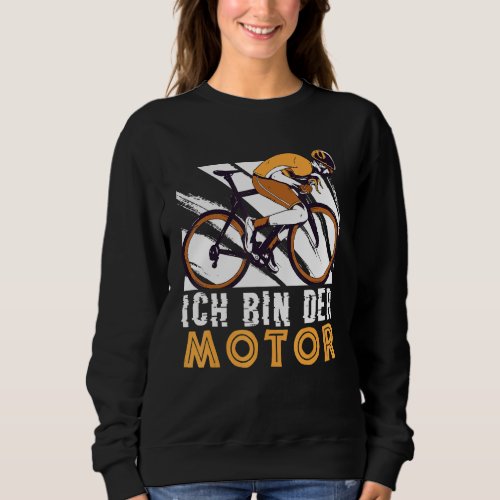 Ich Bin Der Motor Cycling Bike Rider Mtb Fixie Roa Sweatshirt