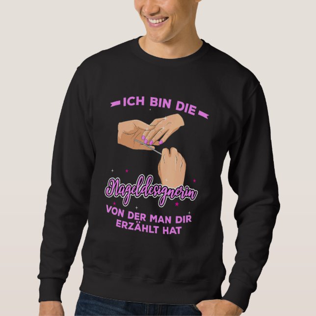 Ich Bin Die Nagel Er Von Der Man Dir Narrt Hat Sweatshirt (Front)
