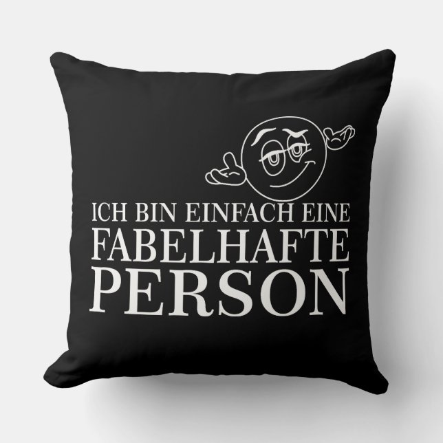 Ich bin einfach eine fabelhafte Person! Throw Pillow (Front)