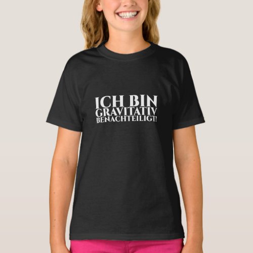 ICH BIN GRAVITATIV BENACHTEILIGT T_Shirt