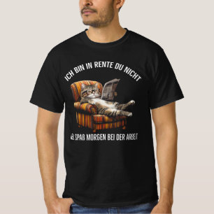 Ich bin in Rente Du nicht viel Spaß Morgen bei der T-Shirt