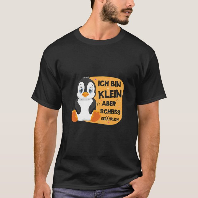 Ich Bin Klein Aber Scheiß Dangerous Penguin Cute T-Shirt (Front)