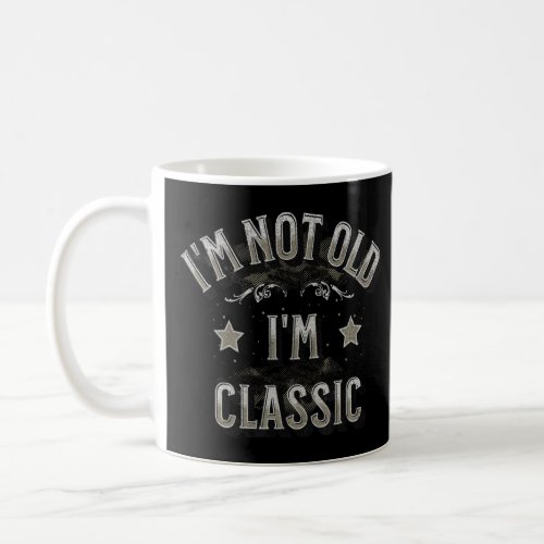 Ich Bin Nicht Alt Ich Bin Klassisch Spa Pensioner Coffee Mug